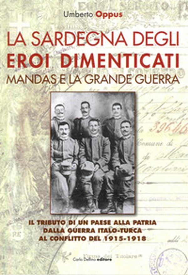 La Sardegna degli eroi dimenticati. Mandas e la grande guerra - Librerie.coop La Sardegna degli eroi dimenticati. Mandas e la grande guerra - Librerie.coop