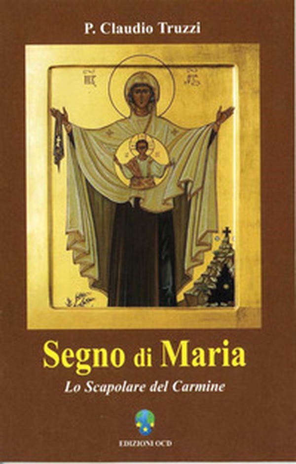 Segno di Maria. Lo scapolare del carmine - Librerie.coop