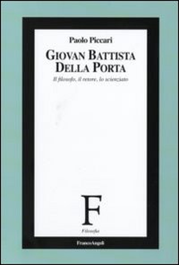 Giovan Battista Della Porta. Il filosofo, il retore, lo scienziato - Librerie.coop Giovan Battista Della Porta. Il filosofo, il retore, lo scienziato - Librerie.coop