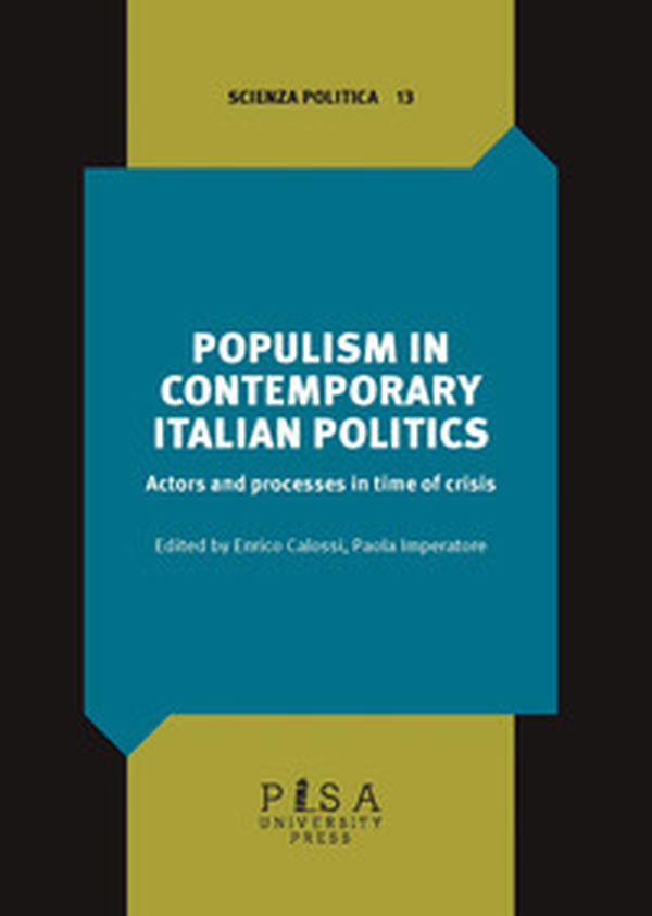 Populism in contemporary Italian politics. Actors and process in time of crisis - Librerie.coop Populism in contemporary Italian politics. Actors and process in time of crisis - Librerie.coop