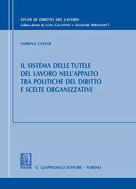 Il sistema delle tutele del lavoro nell'appalto tra politiche del diritto e scelte organizzative - Librerie.coop
