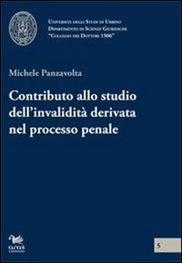 Contributo allo studio dell'invalidità derivata nel processo penale - Librerie.coop Contributo allo studio dell'invalidità derivata nel processo penale - Librerie.coop