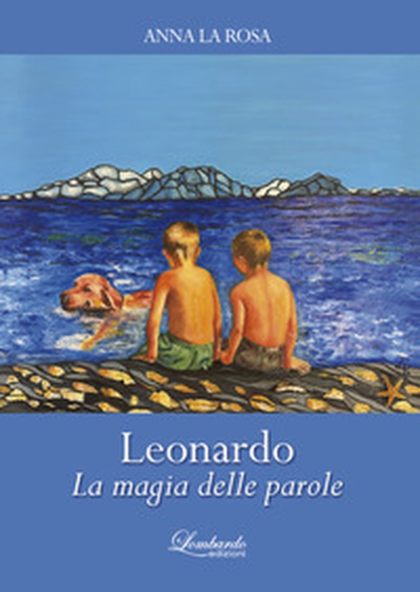Leonardo. La magia delle parole - Librerie.coop Leonardo. La magia delle parole - Librerie.coop