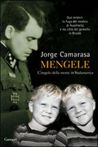 Mengele. L'angelo della morte in Sudamerica - Librerie.coop