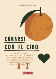Curarsi con il cibo. Come prevenire e contrastare i più comuni disturbi con l'alimentazione - Librerie.coop