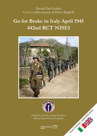 Go for broke in Italy April 1945. 442nd RCT NISEI - Librerie.coop