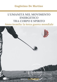 L'umanità nel movimento energetico tra corpo e spirito. Anno tremila: la terza guerra mondiale - Librerie.coop