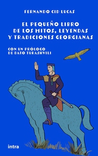 El pequeño libro de los mitos, leyendas y tradiciones georgianas - Librerie.coop