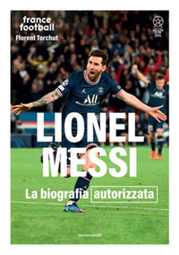 Lionel Messi. La biografia autorizzata - Librerie.coop Lionel Messi. La biografia autorizzata - Librerie.coop