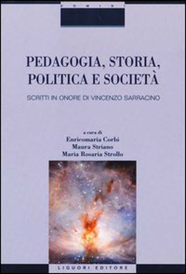 Pedagogia, storia, politica e società. Scritti in onore di Vincenzo Sarracino - Librerie.coop Pedagogia, storia, politica e società. Scritti in onore di Vincenzo Sarracino - Librerie.coop