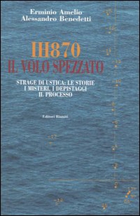 IH870. Il volo spezzato. Strage di Ustica: le storie, i misteri, i depistaggi, il processo - Librerie.coop