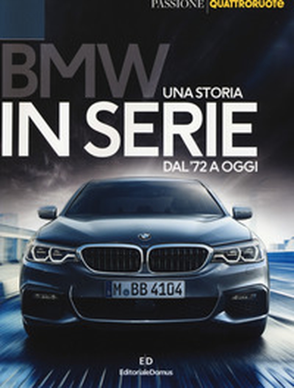 BMW. Una storia in serie dal '72 a oggi - Librerie.coop BMW. Una storia in serie dal '72 a oggi - Librerie.coop