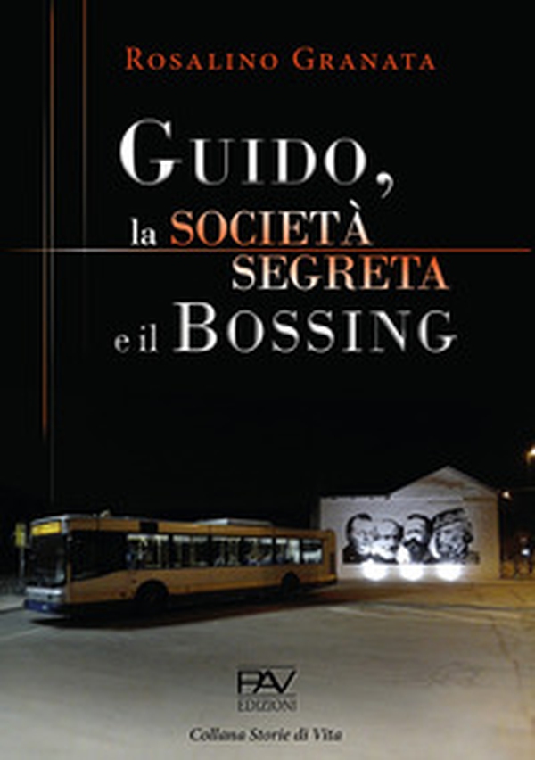 Guido, la società segreta e il bossing - Librerie.coop Guido, la società segreta e il bossing - Librerie.coop