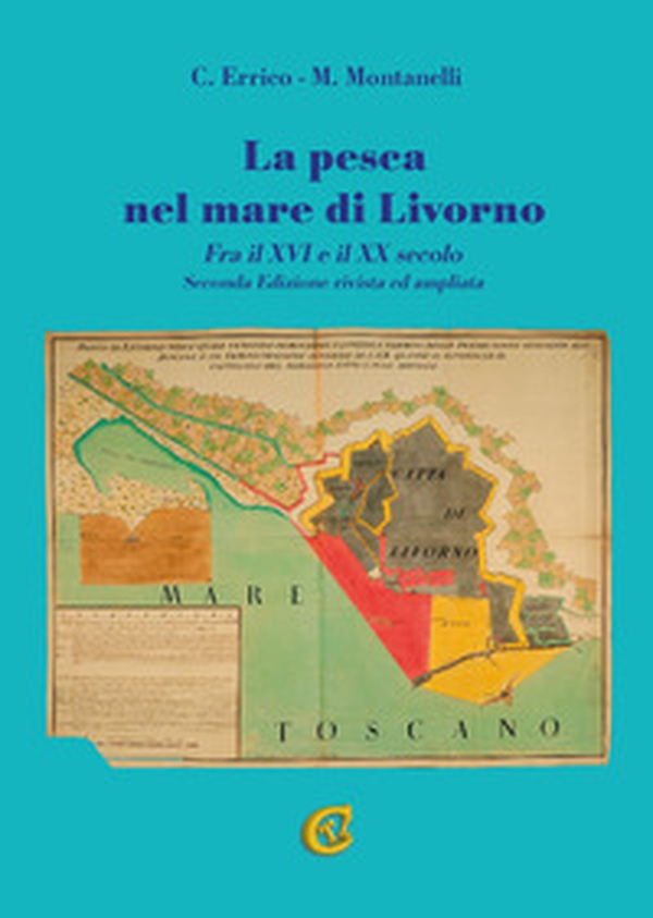 La pesca nel mare di Livorno. Fra il XVI e il XX secolo - Librerie.coop La pesca nel mare di Livorno. Fra il XVI e il XX secolo - Librerie.coop
