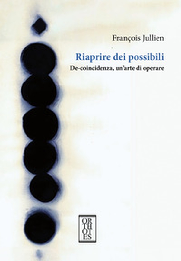Riaprire dei possibili. De-coincidenza, un'arte di operare - Librerie.coop Riaprire dei possibili. De-coincidenza, un'arte di operare - Librerie.coop