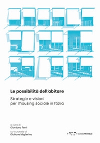 Le possibilità dell'abitare. Strategie e visioni per l'housing sociale in Italia - Librerie.coop