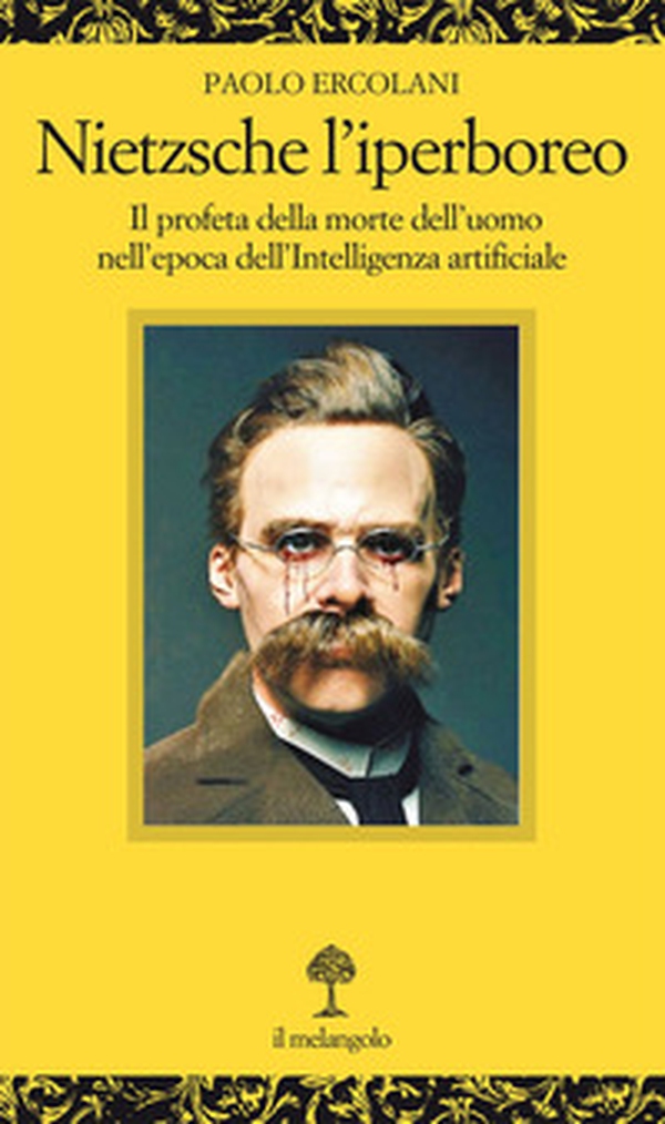 Nietzsche l'iperboreo. Il profeta della morte dell'uomo nell'epoca dell'intelligenza artificiale - Librerie.coop Nietzsche l'iperboreo. Il profeta della morte dell'uomo nell'epoca dell'intelligenza artificiale - Librerie.coop