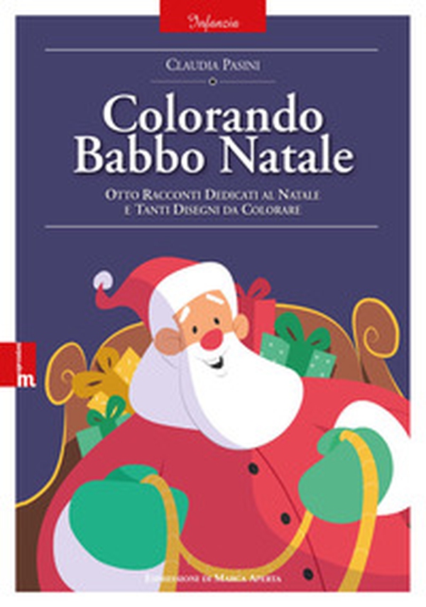 Colorando Babbo Natale. Otto racconti dedicati al natale e tanti disegni da colorare - Librerie.coop
