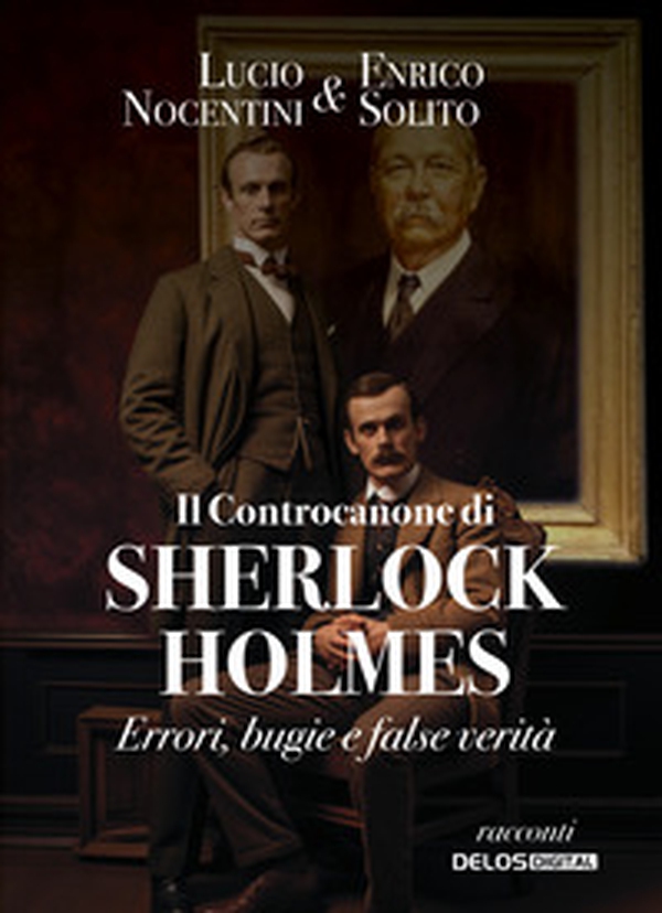 Il controcanone di Sherlock Holmes. Errori, bugie e false verità - Librerie.coop Il controcanone di Sherlock Holmes. Errori, bugie e false verità - Librerie.coop