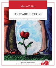 Educare il cuore. L'intelligenza emotiva degli adolescenti a scuola - Librerie.coop Educare il cuore. L'intelligenza emotiva degli adolescenti a scuola - Librerie.coop