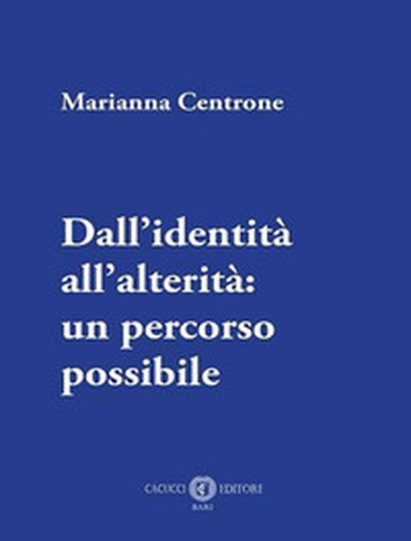 Dall'identità all'alterità: un percorso possibile - Librerie.coop Dall'identità all'alterità: un percorso possibile - Librerie.coop