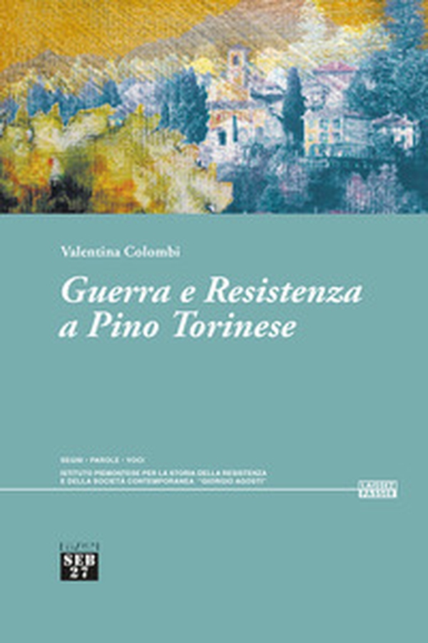 Guerra e resistenza a Pino torinese - Librerie.coop Guerra e resistenza a Pino torinese - Librerie.coop