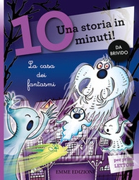 La casa dei fantasmi. Una storia in 10 minuti! - Librerie.coop La casa dei fantasmi. Una storia in 10 minuti! - Librerie.coop