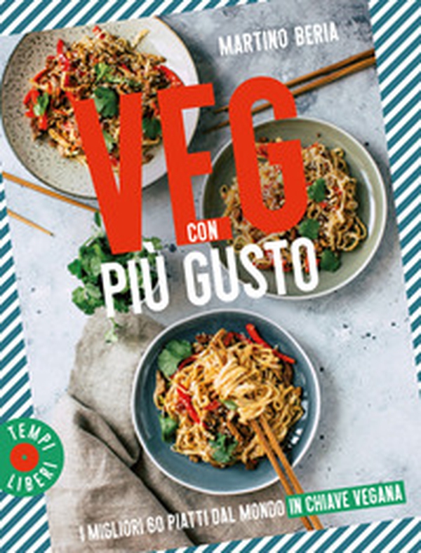 Veg con più gusto. I migliori 60 piatti dal mondo in chiave vegana - Librerie.coop Veg con più gusto. I migliori 60 piatti dal mondo in chiave vegana - Librerie.coop