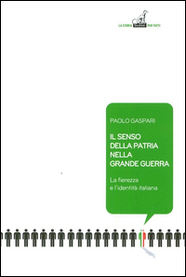 Il senso della patria nella grande guerra. La fierezza e l'identità italiana - Librerie.coop