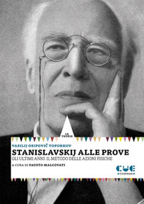 Stanislavskij alle prove. Gli ultimi anni: il metodo delle azioni fisiche - Librerie.coop Stanislavskij alle prove. Gli ultimi anni: il metodo delle azioni fisiche - Librerie.coop