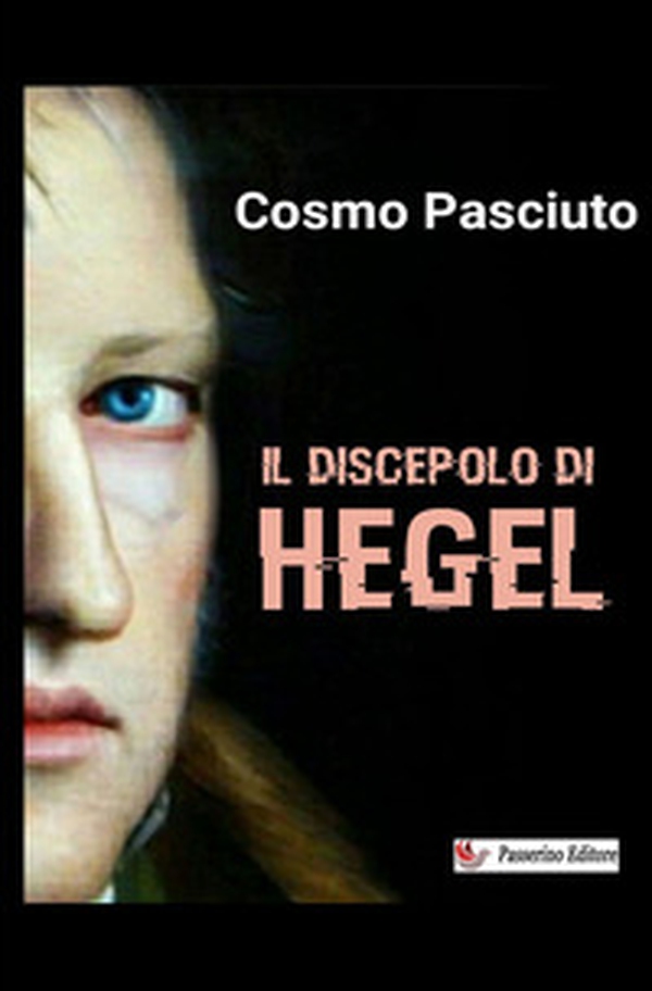 Il discepolo di Hegel - Librerie.coop