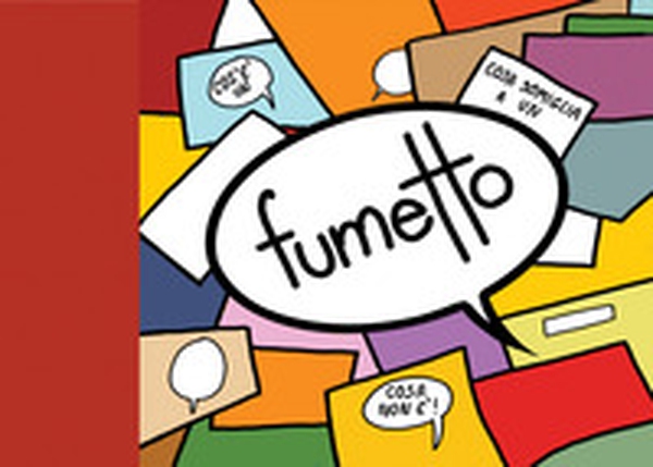 Fumetto. Cos'è un fumetto, cosa non è un fumetto, cosa somiglia a un fumetto - Librerie.coop