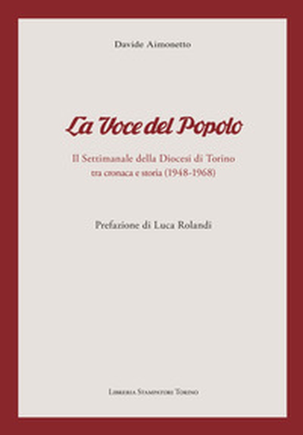 «La voce del popolo». Il settimanale della diocesi di Torino tra cronaca e storia (1948-1968) - Librerie.coop «La voce del popolo». Il settimanale della diocesi di Torino tra cronaca e storia (1948-1968) - Librerie.coop