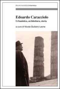 Edoardo Caracciolo. Urbanistica, architettura, storia - Librerie.coop
