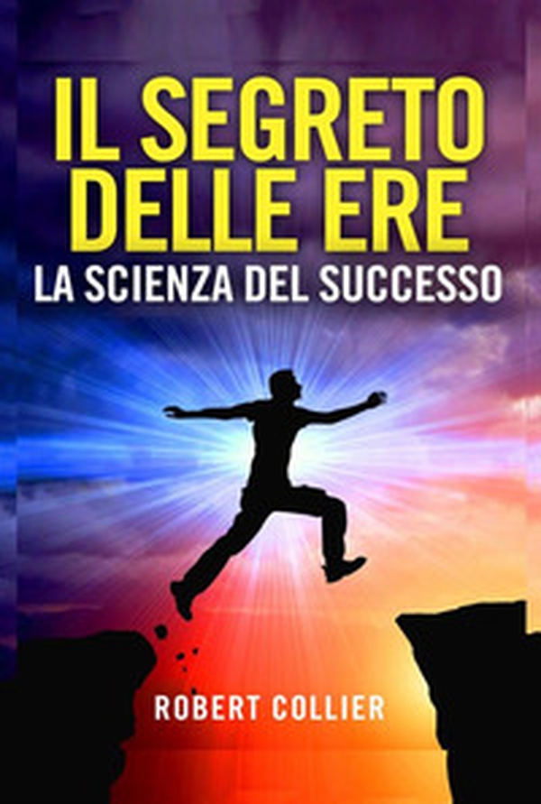 Il segreto delle ere: la scienza del successo - Librerie.coop Il segreto delle ere: la scienza del successo - Librerie.coop
