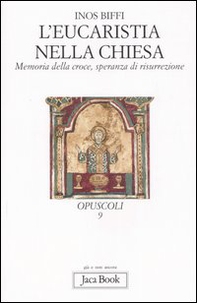 L'eucaristia nella Chiesa. Memoria della Croce, speranza di risurrezione - Librerie.coop