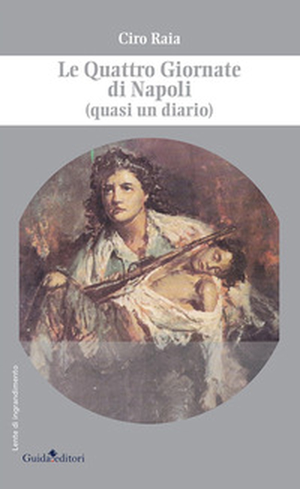 Le Quattro Giornate di Napoli (quasi un diario) - Librerie.coop Le Quattro Giornate di Napoli (quasi un diario) - Librerie.coop
