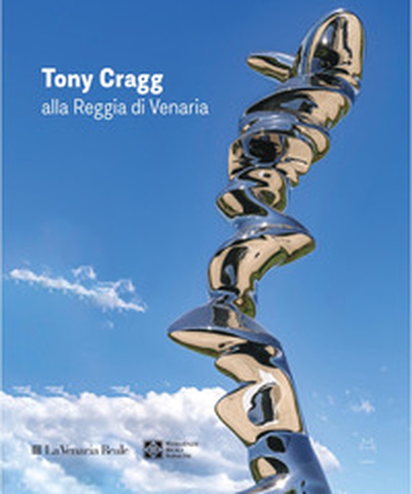 Tony Cragg alla Reggia di Venaria. Ediz. italiana e inglese - Librerie.coop Tony Cragg alla Reggia di Venaria. Ediz. italiana e inglese - Librerie.coop