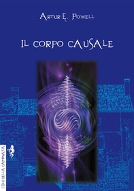 Il corpo causale. L'eredità della reincarnazione - Librerie.coop