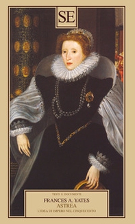 Astrea. L'idea di Impero nel Cinquecento - Librerie.coop