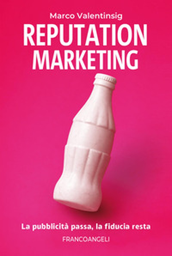 Reputation marketing. La pubblicità passa, la fiducia resta - Librerie.coop