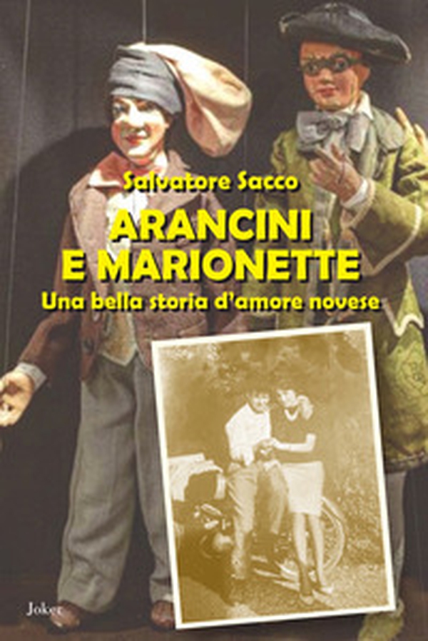 Arancini e marionette. Una bella storia d'amore novese - Librerie.coop Arancini e marionette. Una bella storia d'amore novese - Librerie.coop