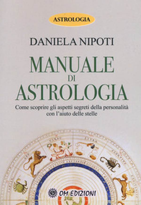 Manuale di astrologia. Come scoprire gli aspetti segreti della personalità con l'aiuto delle stelle - Librerie.coop Manuale di astrologia. Come scoprire gli aspetti segreti della personalità con l'aiuto delle stelle - Librerie.coop
