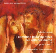Il cammino della speranza sui volti dell'anima di Luigi Salvatori - Librerie.coop Il cammino della speranza sui volti dell'anima di Luigi Salvatori - Librerie.coop
