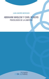 Abraham Maslow y Carl Rogers. Psicólogos de la libertad - Librerie.coop