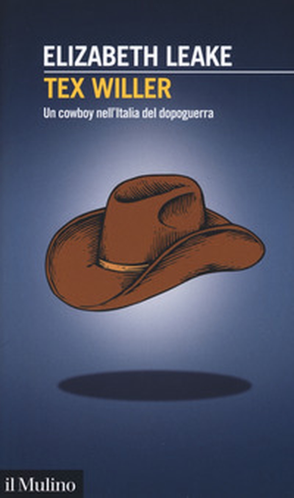 Tex Willer. Un cowboy nell'Italia del dopoguerra - Librerie.coop Tex Willer. Un cowboy nell'Italia del dopoguerra - Librerie.coop
