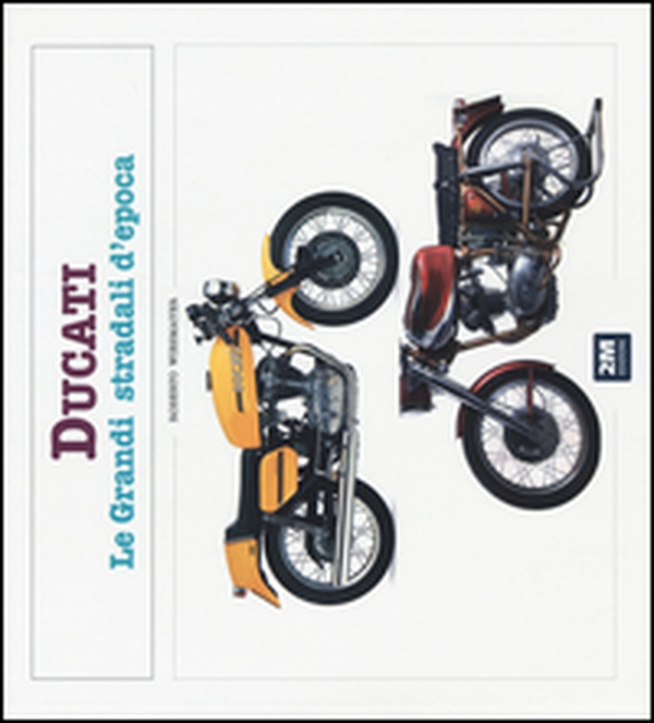 Ducati. Le grandi stradali d'epoca - Librerie.coop Ducati. Le grandi stradali d'epoca - Librerie.coop