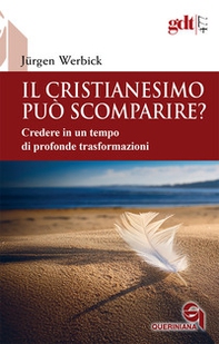 Il Cristianesimo può scomparire? Credere in un tempo di esaurimento ecclesiale - Librerie.coop