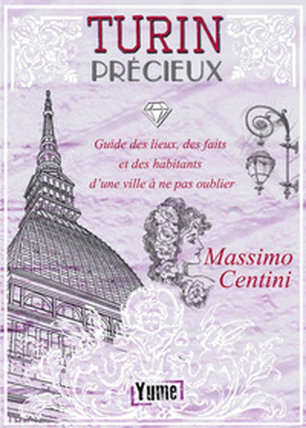Turin Précieux. Guide des lieux, des faits et des habitants d'une ville à ne pas oublier - Librerie.coop Turin Précieux. Guide des lieux, des faits et des habitants d'une ville à ne pas oublier - Librerie.coop