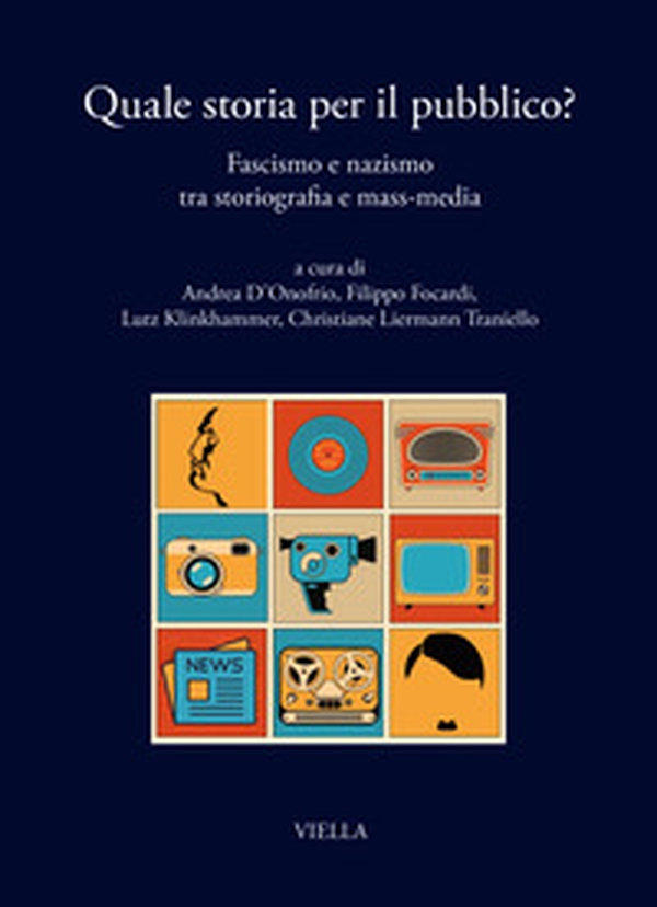 Quale storia per il pubblico? Fascismo e nazismo tra storiografia e mass-media - Librerie.coop